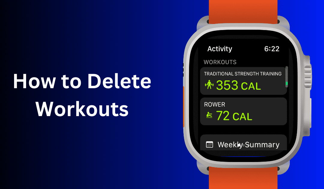 How to Delete a Workout on Apple Watch: A Comprehensive Guide