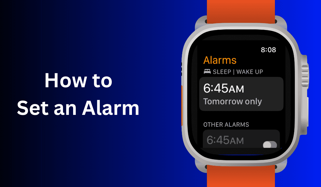 Setting Up & Managing Alarms on Your Apple Watch: A Complete Guide