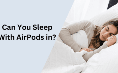 Can You Sleep with AirPods In? Exploring Safety and Comfort